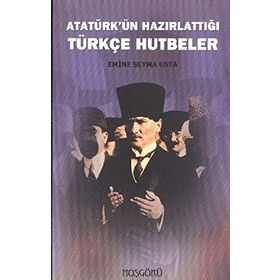 ATATÜRK'ÜN HAZIRLATTIĞI TÜRKÇE HUTBELER - EMINE ŞEYMA USTA
