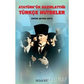 ATATÜRK'ÜN HAZIRLATTIĞI TÜRKÇE HUTBELER - EMINE ŞEYMA USTA