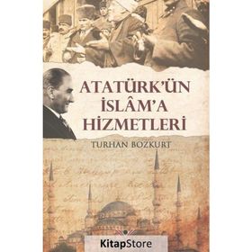 Atatürk’ün İslam’a Hizmetleri - Dr. Turhan Bozkurt
