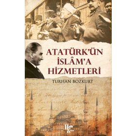 Atatürk’ün İslam’a Hizmetleri - Dr. Turhan Bozkurt