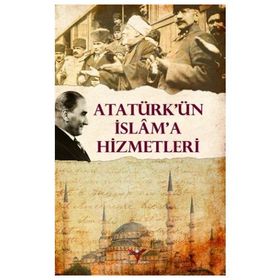 Atatürk’ün İslam’a Hizmetleri - Dr. Turhan Bozkurt