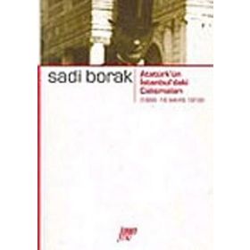 ATATÜRK`ÜN İSTANBUL`DAKİ ÇALIŞMALARI - SADI BORAK
