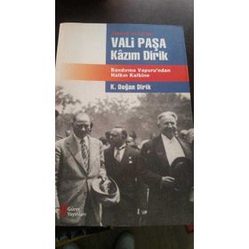 ATATÜRK'ÜN İZİNDE VALI PAŞA KAZIM DIRIK BANDIRMA VAPURU'NDAN HALKIN KALBINE - KAZIM DOĞAN DIRIK