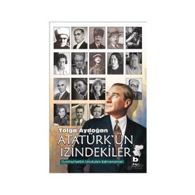 Atatürk'ün İzindekiler - Tolga Aydoğan