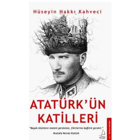 Atatürkün Katilleri - Hüseyin Hakkı Kahveci