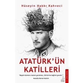 Atatürkün Katilleri - Hüseyin Hakkı Kahveci