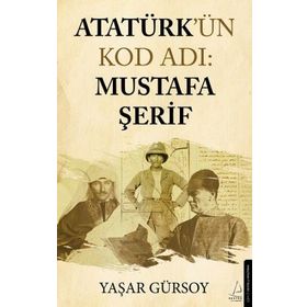 Atatürk'ün Kod Adı: Mustafa Şerif - Yaşar Gürsoy