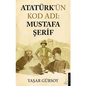 Atatürk'ün Kod Adı: Mustafa Şerif - Yaşar Gürsoy