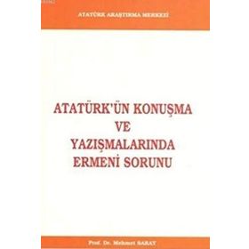 Atatürk’ün Konuşma ve Yazışmalarında Ermeni Sorunu - Mehmet Saray