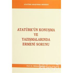 Atatürk’ün Konuşma ve Yazışmalarında Ermeni Sorunu - Mehmet Saray