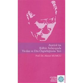 Atatürk'ün Kültür Anlayışında Vicdan Ve Din Özgürlüğünün Yeri - Ahmet Mumcu