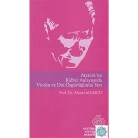 Atatürk'ün Kültür Anlayışında Vicdan Ve Din Özgürlüğünün Yeri - Ahmet Mumcu