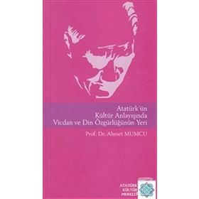 Atatürk'ün Kültür Anlayışında Vicdan Ve Din Özgürlüğünün Yeri - Ahmet Mumcu