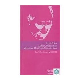 Atatürk'ün Kültür Anlayışında Vicdan Ve Din Özgürlüğünün Yeri - Ahmet Mumcu