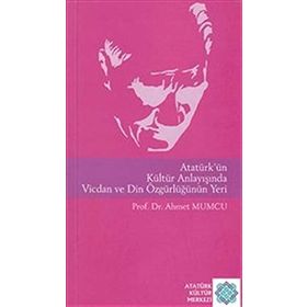 Atatürk'ün Kültür Anlayışında Vicdan Ve Din Özgürlüğünün Yeri - Ahmet Mumcu