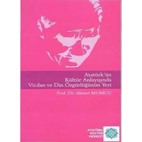 Atatürk'ün Kültür Anlayışında Vicdan Ve Din Özgürlüğünün Yeri - Ahmet Mumcu