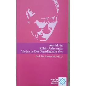Atatürk'ün Kültür Anlayışında Vicdan Ve Din Özgürlüğünün Yeri - Ahmet Mumcu
