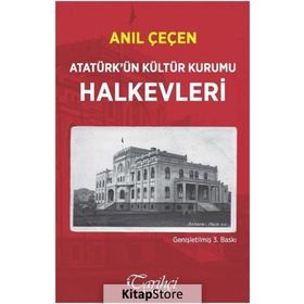 Atatürk’ün Kültür Kurumu Halkevleri - Anıl Çeçen