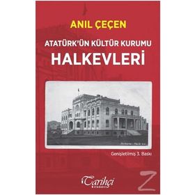 Atatürk’ün Kültür Kurumu Halkevleri - Anıl Çeçen