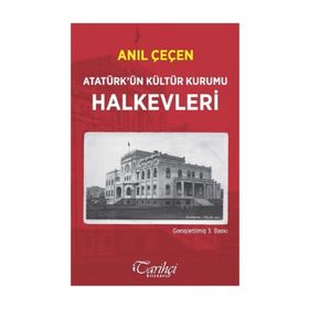 Atatürk’ün Kültür Kurumu Halkevleri - Anıl Çeçen
