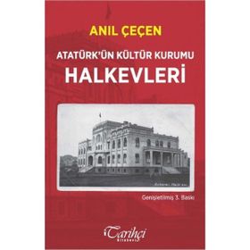 Atatürk’ün Kültür Kurumu Halkevleri - Anıl Çeçen