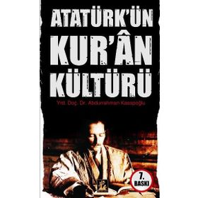 ATATÜRK´ÜN KUR'AN KÜLTÜRÜ - ABDURRAHMAN KASAPOĞLU (ISBN:9799944978100)