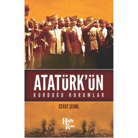 Atatürk’ün Kurduğu Kurumlar - Cevat Şenol