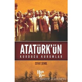 Atatürk’ün Kurduğu Kurumlar - Cevat Şenol