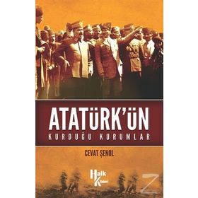 Atatürk’ün Kurduğu Kurumlar - Cevat Şenol