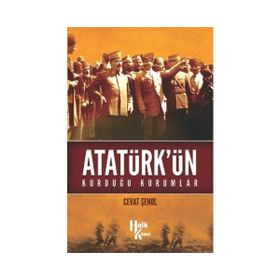 Atatürk’ün Kurduğu Kurumlar - Cevat Şenol