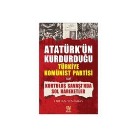 Atatürk'ün Kurdurduğu Türkiye Komünist Partisi ve Kurtuluş Savaşı'nda Sol Hareketler - Panama Yayıncılık