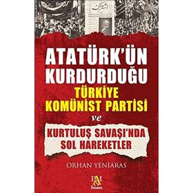 Atatürk'ün Kurdurduğu Türkiye Komünist Partisi ve Kurtuluş Savaşı'nda Sol Hareketler - Panama Yayıncılık