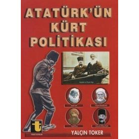 ATATÜRK'ÜN KÜRT POLİTİKASI - YALÇIN TOKER