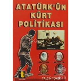 ATATÜRK'ÜN KÜRT POLİTİKASI - YALÇIN TOKER