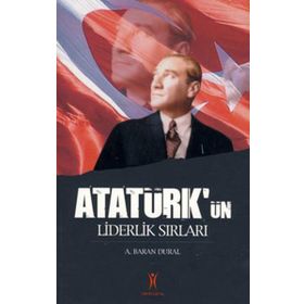 ATATÜRK´ÜN LIDERLIK SIRLARI - A. BARAN DURAL