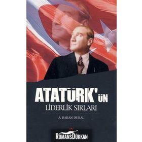 ATATÜRK´ÜN LIDERLIK SIRLARI - A. BARAN DURAL