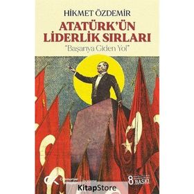 ATATÜRK'ÜN LIDERLIK SIRLARI - HIKMET ÖZDEMİR