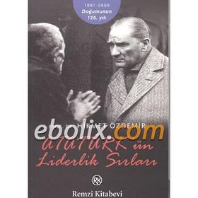 ATATÜRK'ÜN LIDERLIK SIRLARI - HIKMET ÖZDEMİR