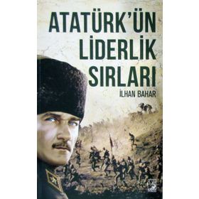 Atatürk’ün Liderlik Sırları - İlhan Bahar