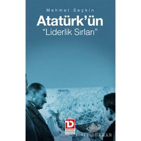 ATATÜRK'ÜN LIDERLIK SIRLARI - MEHMET SEÇKİN