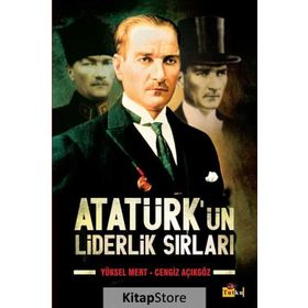 ATATÜRKÜN LIDERLIK SIRLARI - YÜKSEL MERT;CENGIZ AÇIKGÖZ