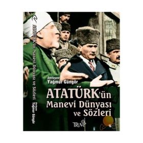 ATATÜRK'ÜN MANEVI DÜNYASI VE SÖZLERİ - DERLEME