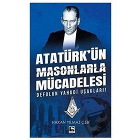 Atatürk'ün Masonlarla Mücadelesi - Hakan Yılmaz Çebi