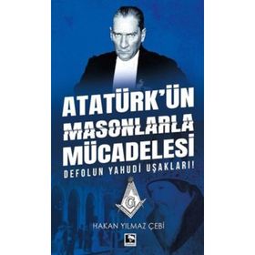 Atatürk'ün Masonlarla Mücadelesi - Hakan Yılmaz Çebi