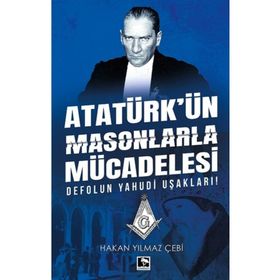 Atatürk'ün Masonlarla Mücadelesi - Hakan Yılmaz Çebi