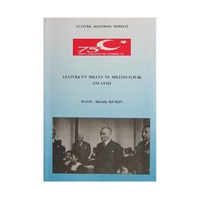Atatürk'ün Millet ve Milliyetçilik Anlayışı - Mustafa Keskin