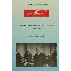 Atatürk'ün Millet ve Milliyetçilik Anlayışı - Mustafa Keskin
