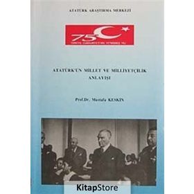 Atatürk'ün Millet ve Milliyetçilik Anlayışı - Mustafa Keskin