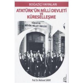 Atatürk’ün Milli Devleti ve Küreselleşme - Mehmet Saray