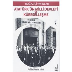 Atatürk’ün Milli Devleti ve Küreselleşme - Mehmet Saray